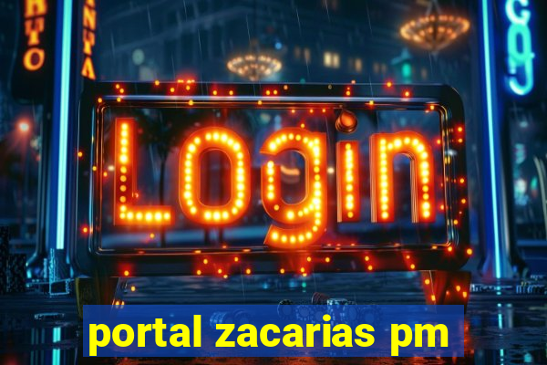 portal zacarias pm