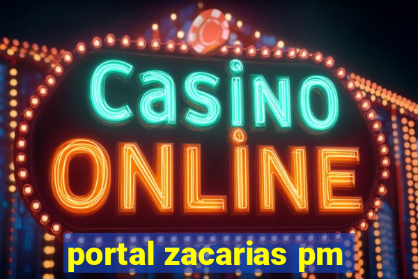 portal zacarias pm