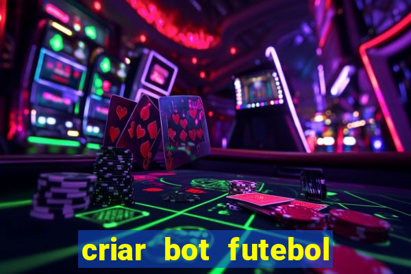 criar bot futebol virtual bet365