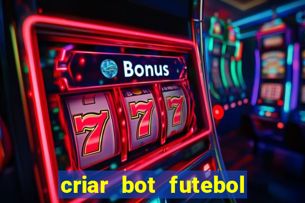 criar bot futebol virtual bet365