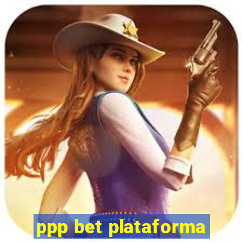 ppp bet plataforma