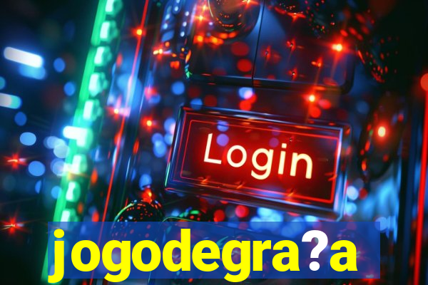 jogodegra?a