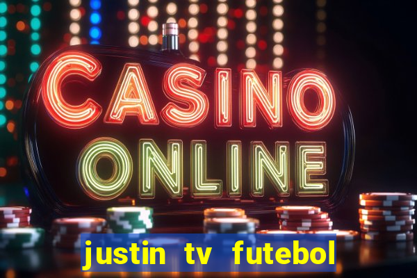 justin tv futebol ao vivo