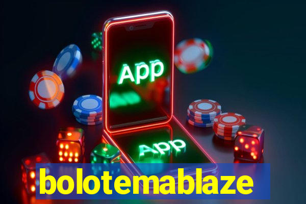 bolotemablaze