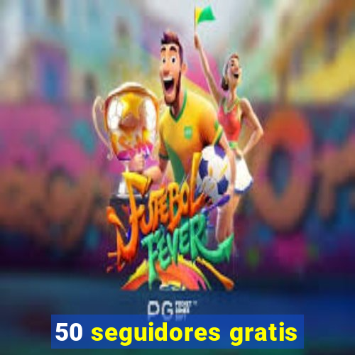 50 seguidores gratis