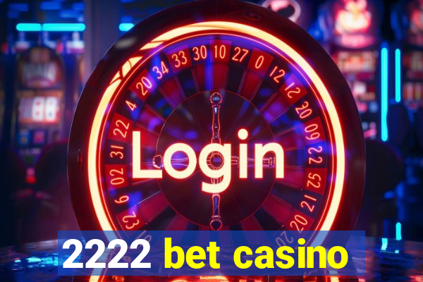 2222 bet casino