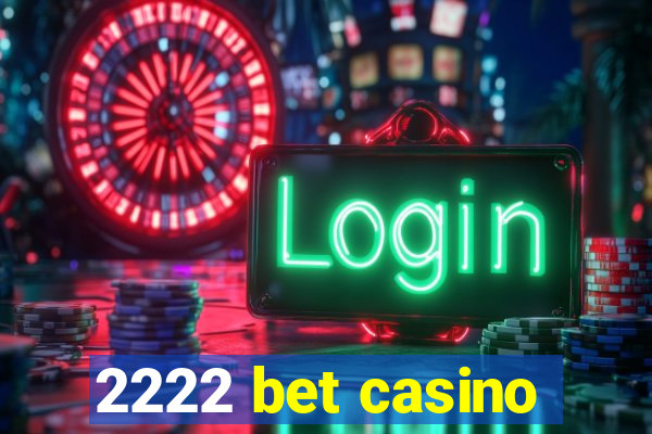 2222 bet casino