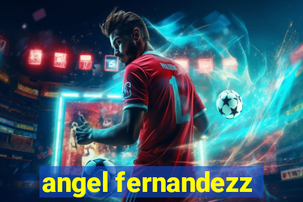 angel fernandezz