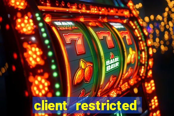 client restricted for action withdraw