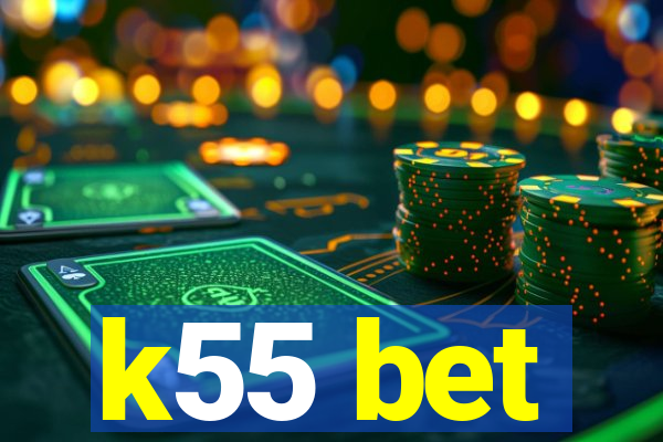 k55 bet