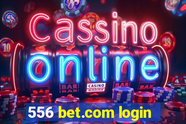 556 bet.com login