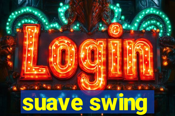 suave swing