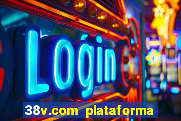 38v.com plataforma de jogos