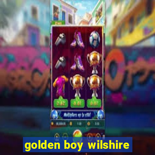 golden boy wilshire