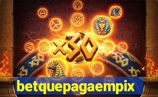 betquepagaempix