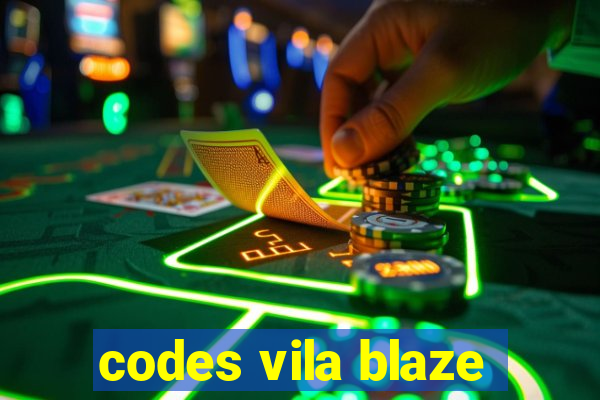 codes vila blaze