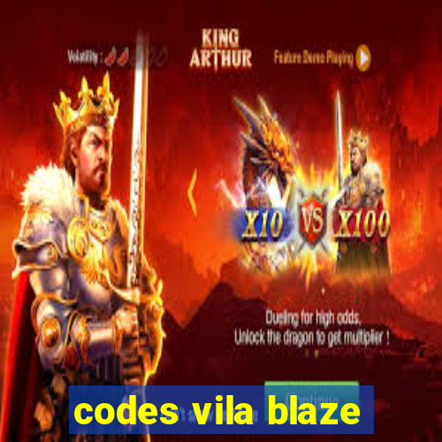 codes vila blaze