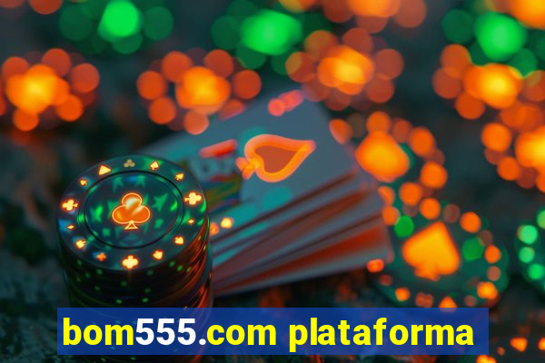 bom555.com plataforma