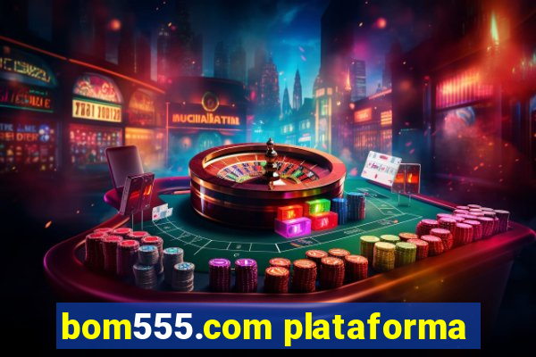 bom555.com plataforma