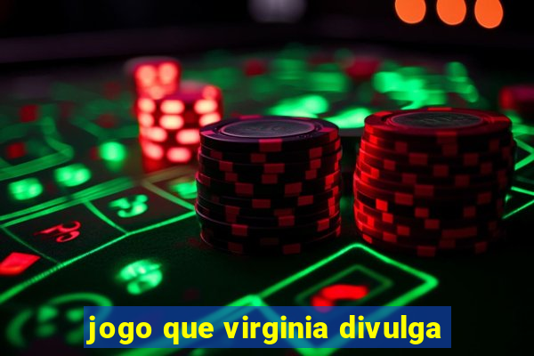 jogo que virginia divulga