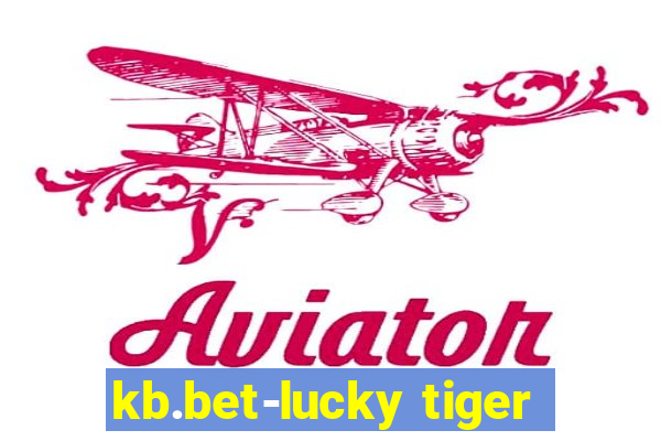 kb.bet-lucky tiger