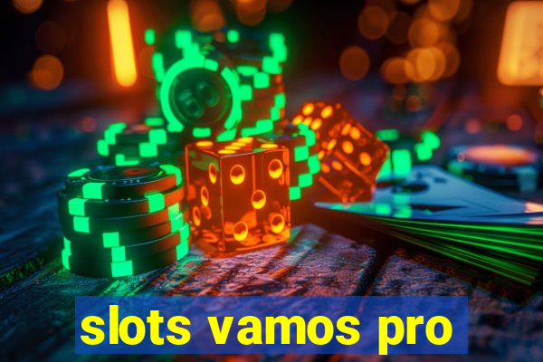 slots vamos pro