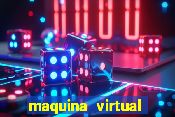 maquina virtual para jogar