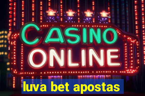 luva bet apostas