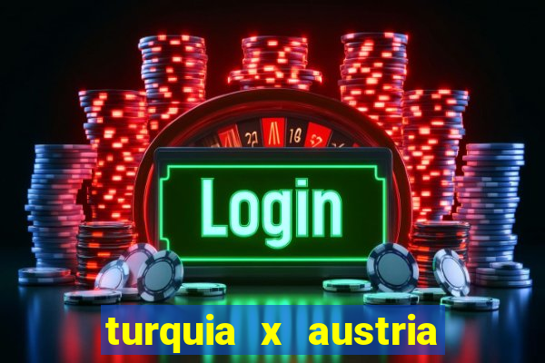 turquia x austria onde assistir