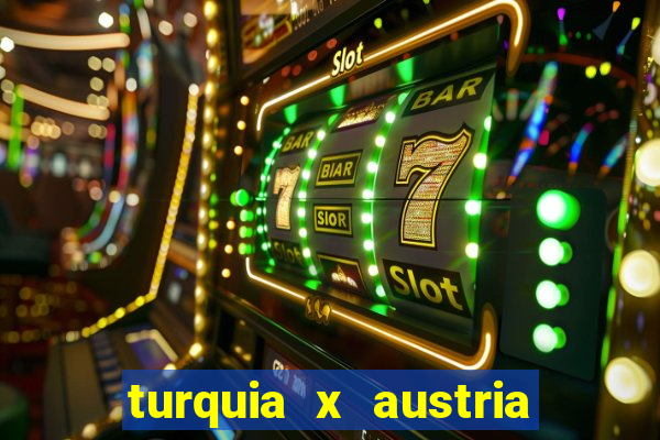 turquia x austria onde assistir