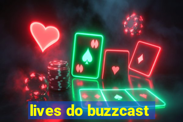 lives do buzzcast