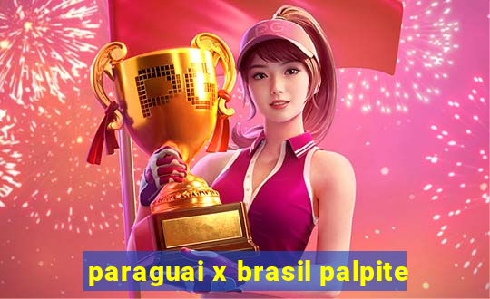 paraguai x brasil palpite