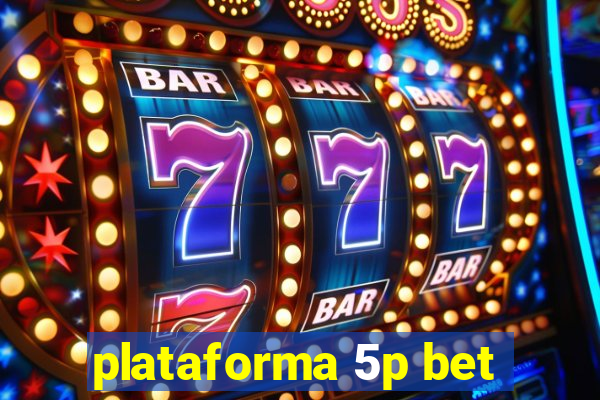 plataforma 5p bet