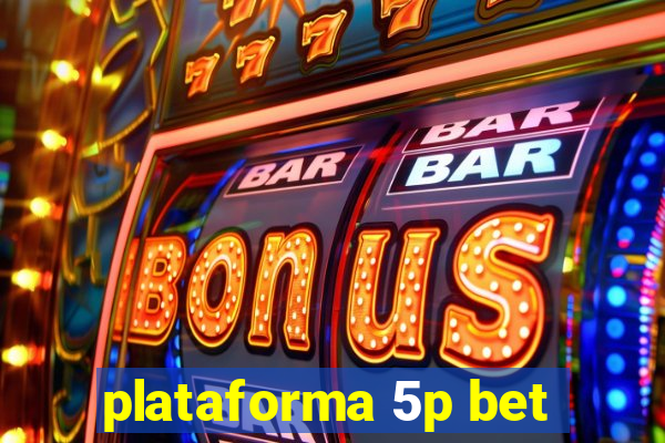 plataforma 5p bet