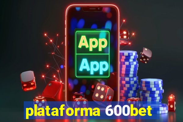 plataforma 600bet