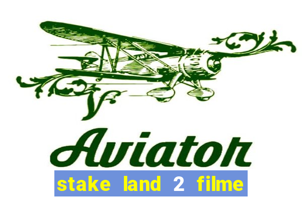 stake land 2 filme completo dublado