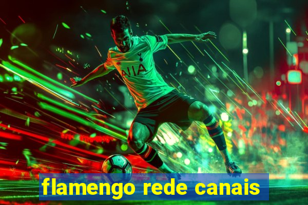 flamengo rede canais