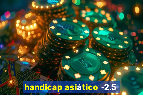 handicap asiático -2.5