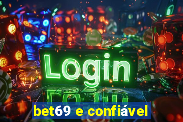 bet69 e confiável