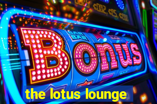 the lotus lounge