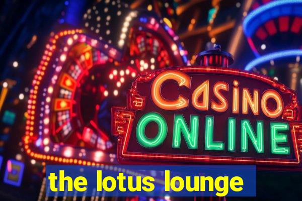 the lotus lounge