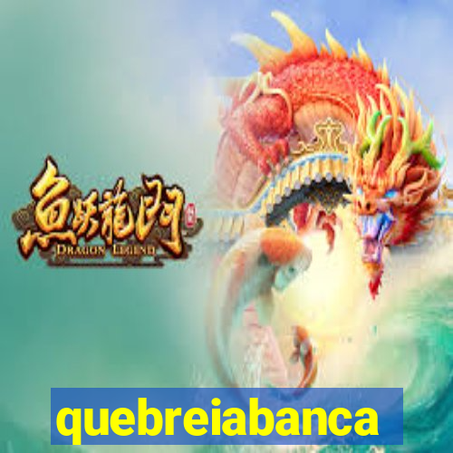 quebreiabanca