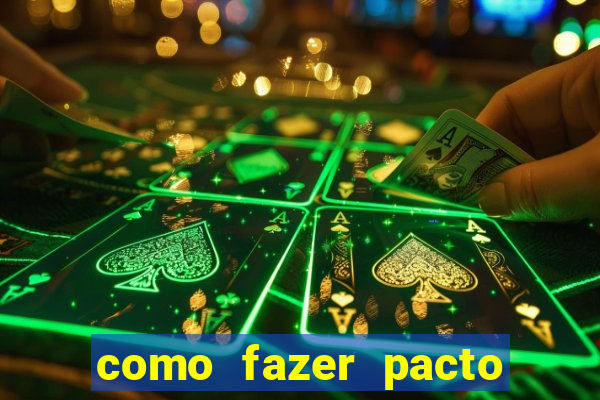 como fazer pacto da riqueza