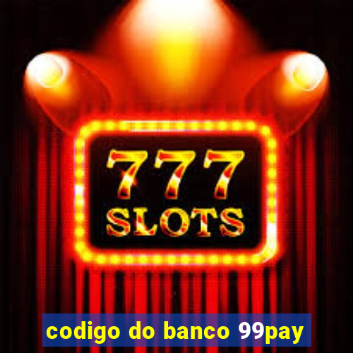 codigo do banco 99pay