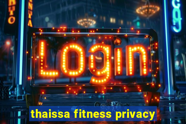 thaissa fitness privacy