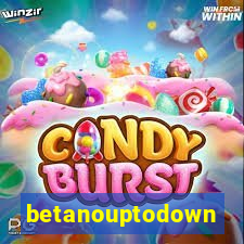 betanouptodown