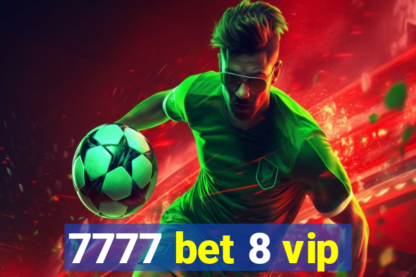 7777 bet 8 vip