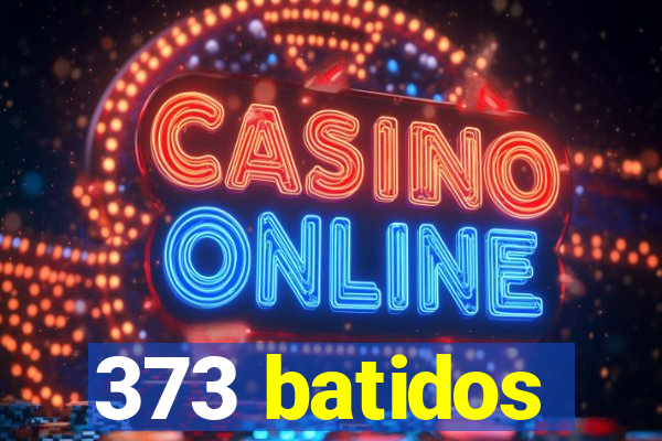 373 batidos