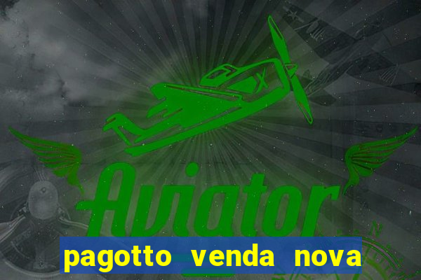 pagotto venda nova do imigrante