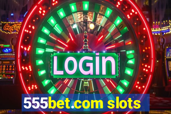 555bet.com slots